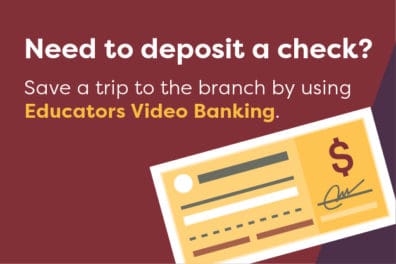 Virtual check deposits with Educators Video Banking